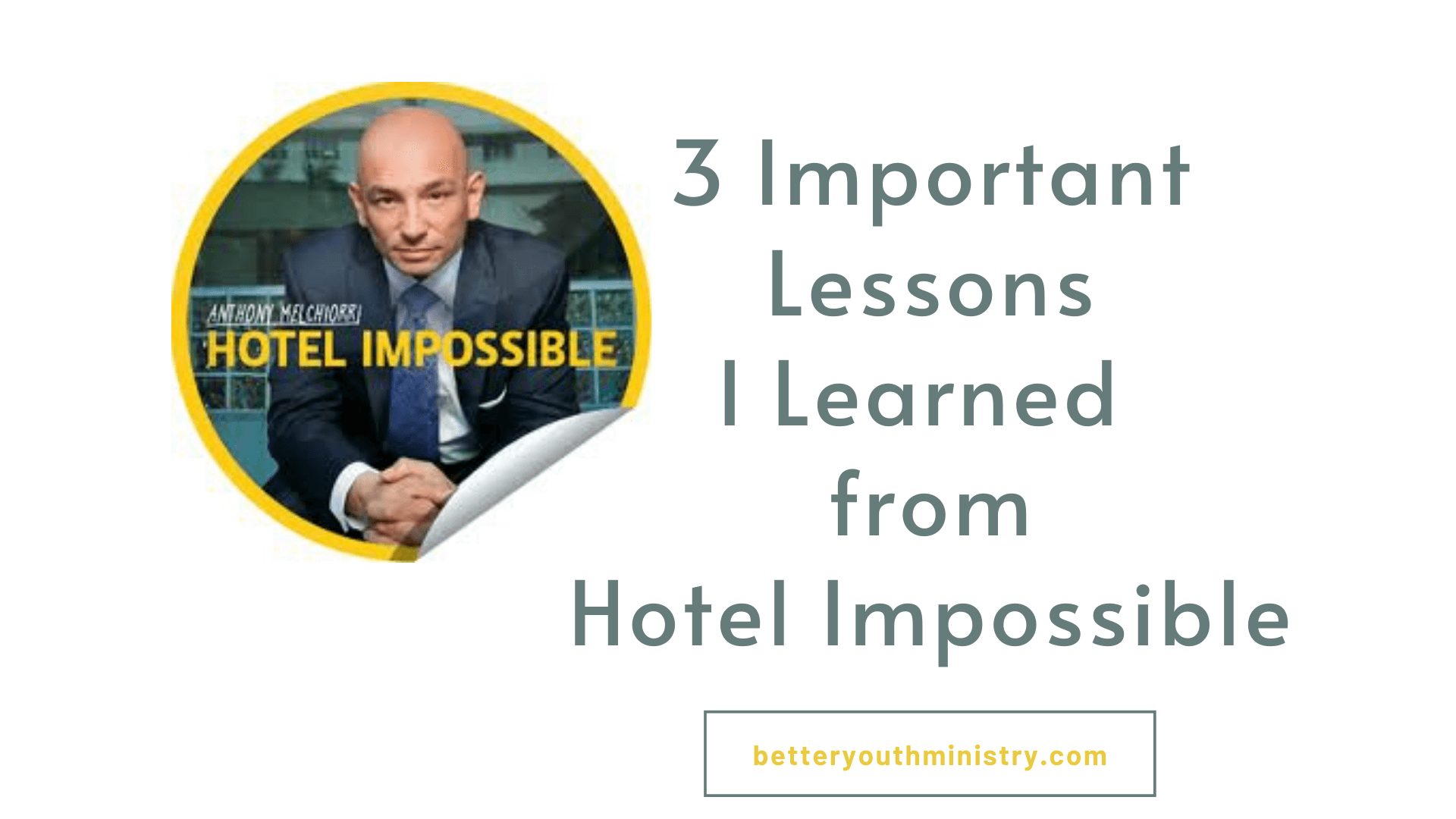 3 Important Lessons I Learned from Hotel Impossible
