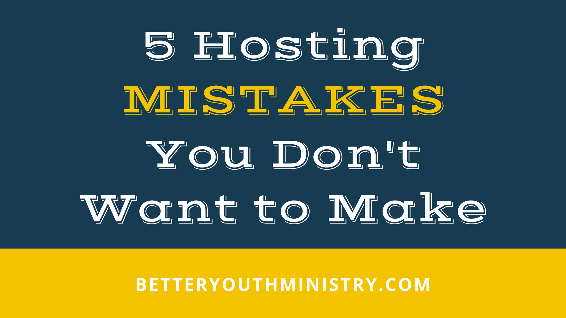 5 Hosting Mistakes You Don't Want to Make (student ministry large group)