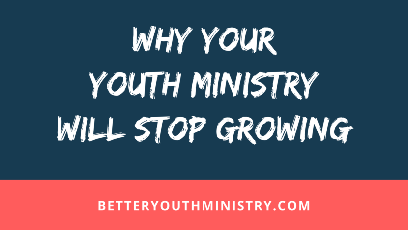 Why Your Youth Ministry Will Stop Growing