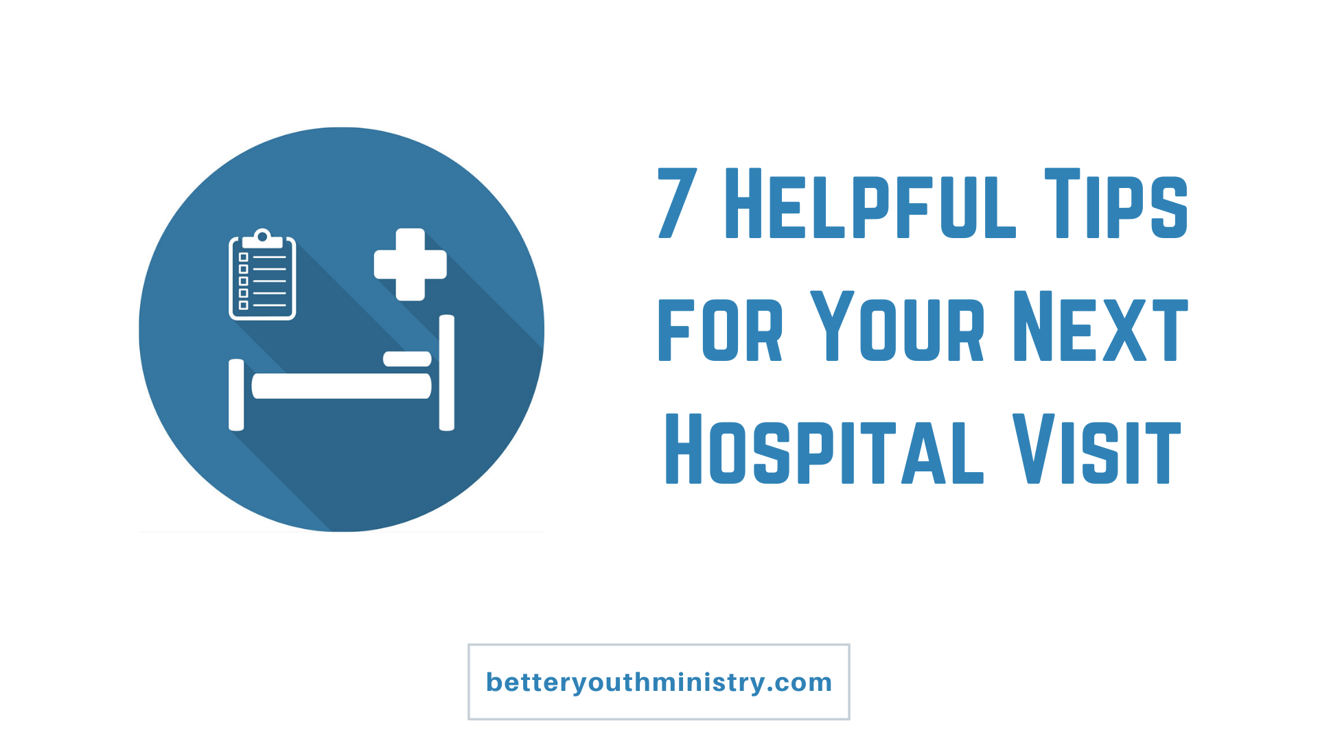 7 Helpful Tips for Your Next Hospital Visit as a Pastor