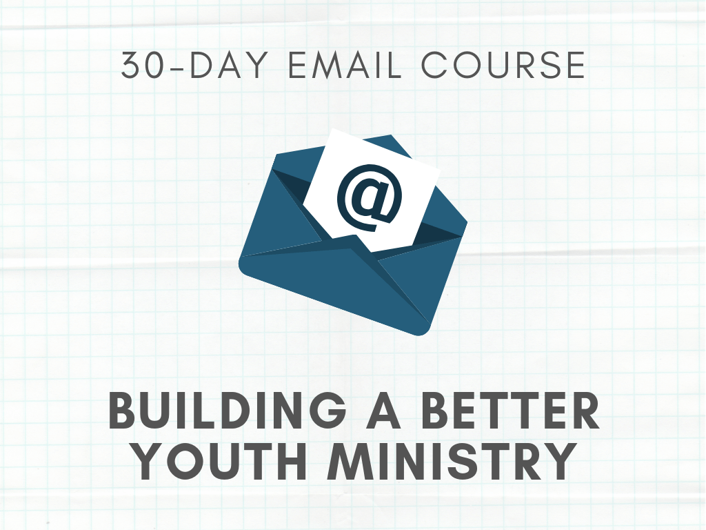 Build a Better Youth Ministry 30-Day Email Course