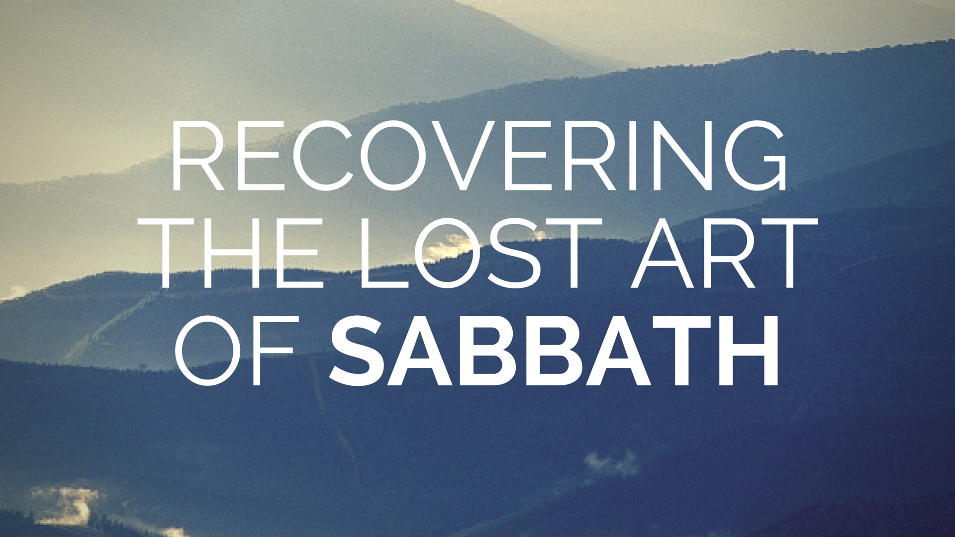 Recovering the Lost Art of Sabbath