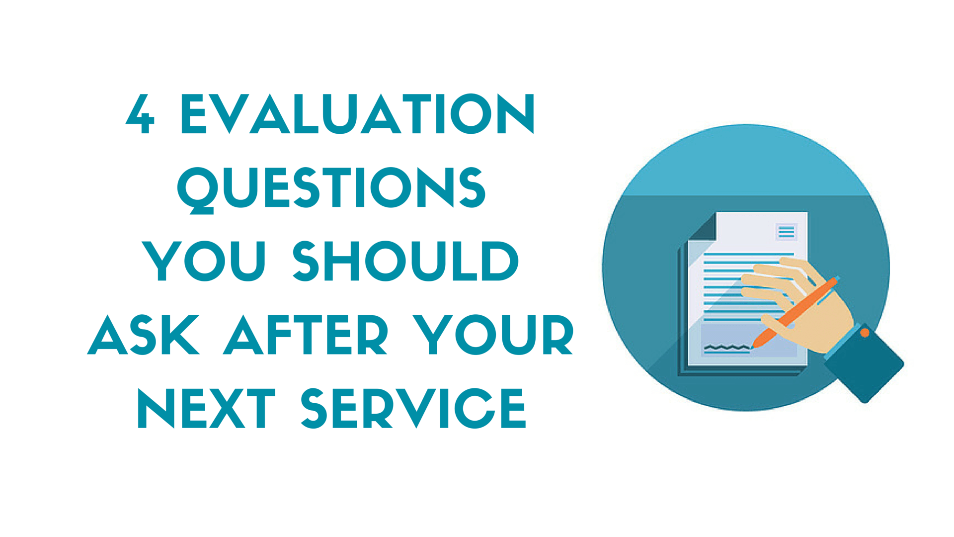 4 Evaluation Questions You Should Ask After Your Next Service