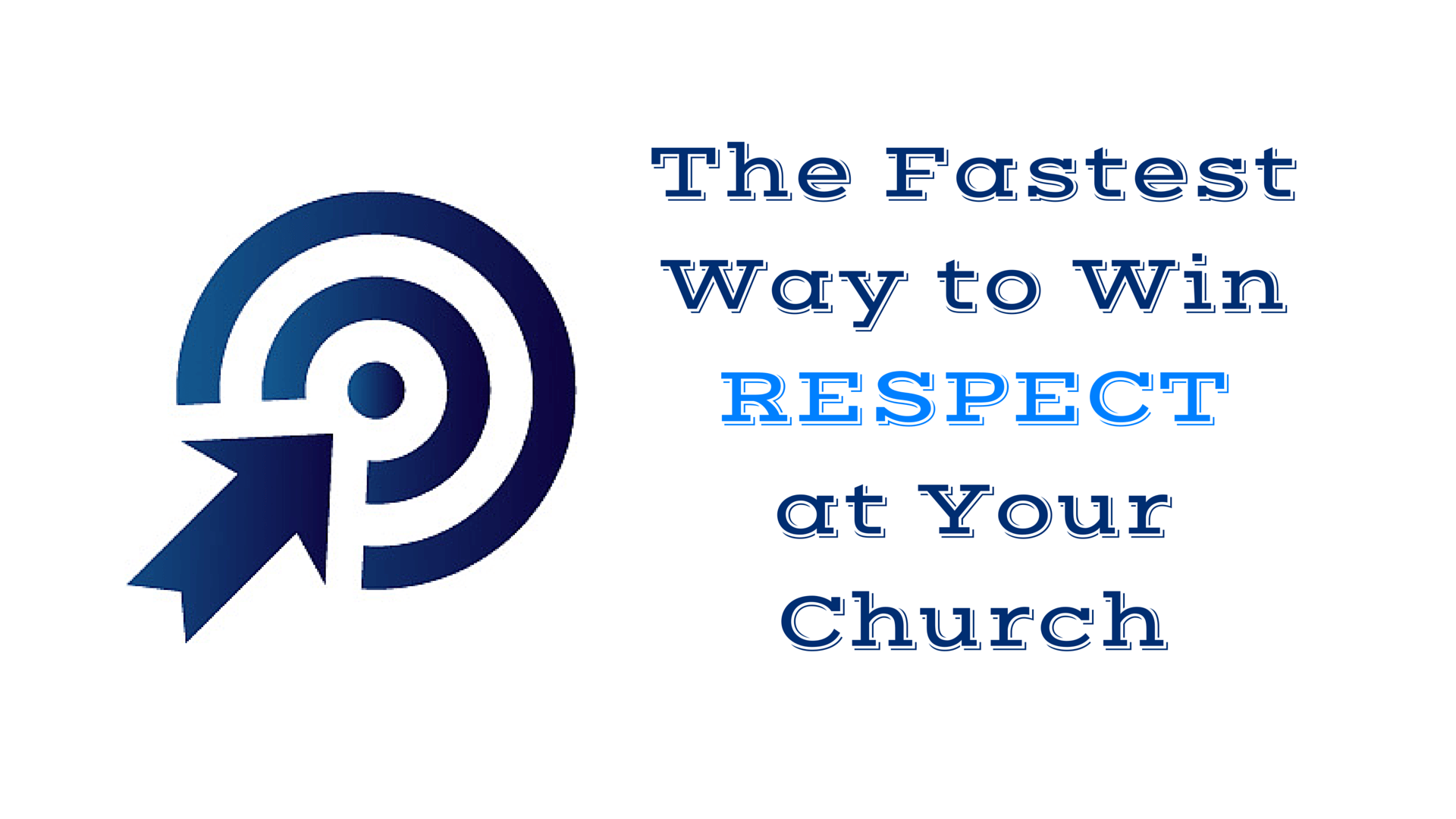 The Fastest Way to Win Respect at Your Church