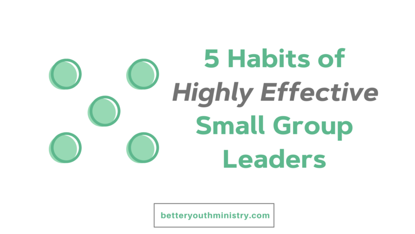 5 Habits of Highly Effective Small Group Leaders