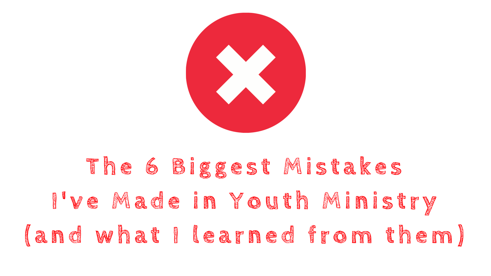 Mistakes in Youth Ministry