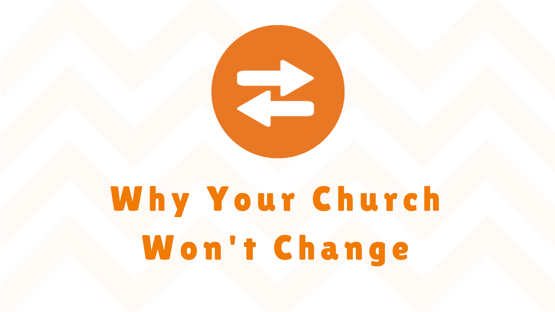 Why Your Church Won't Change