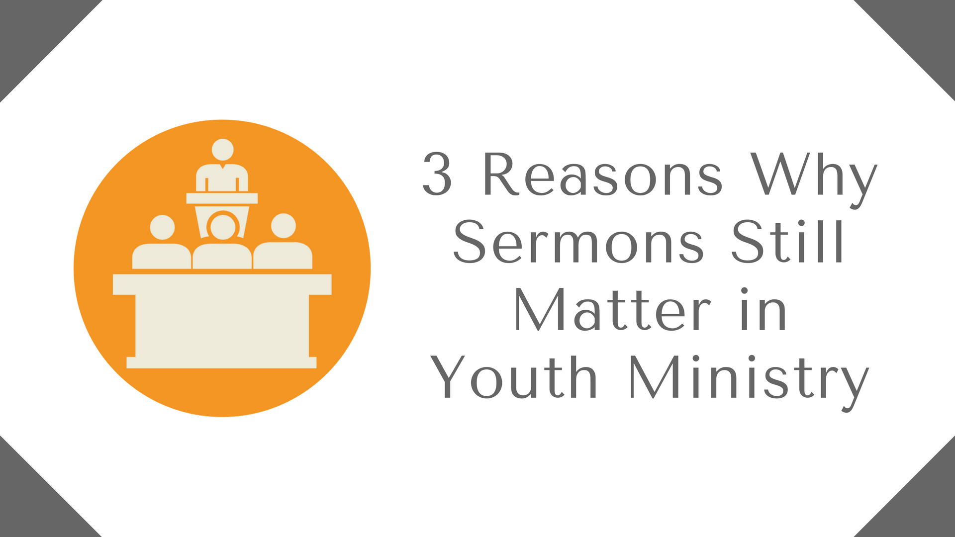 3 Reasons Why Sermons Still Matter in Youth Ministry