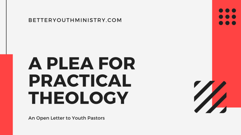 A Plea for Practical Theology (An Open Letter to Youth Pastors)