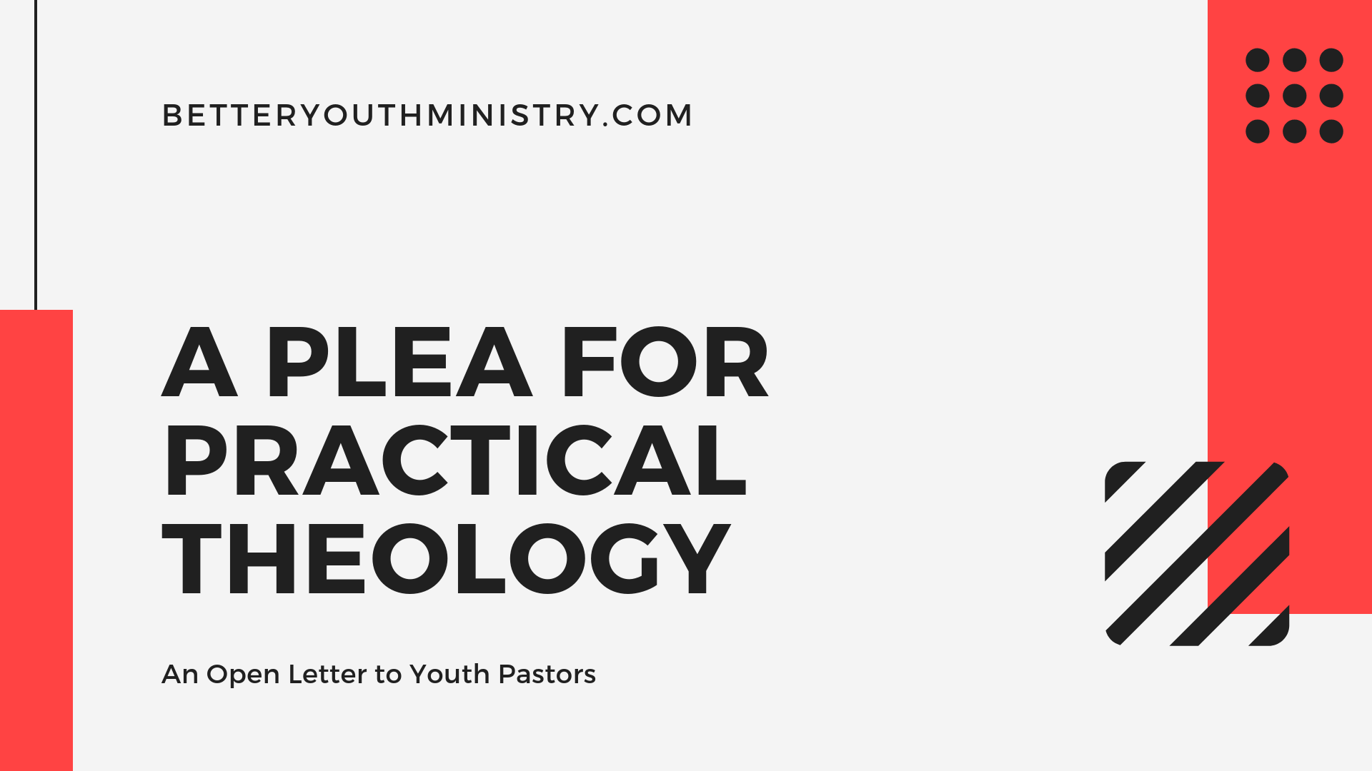 A Plea for Practical Theology (An Open Letter to Youth Pastors)