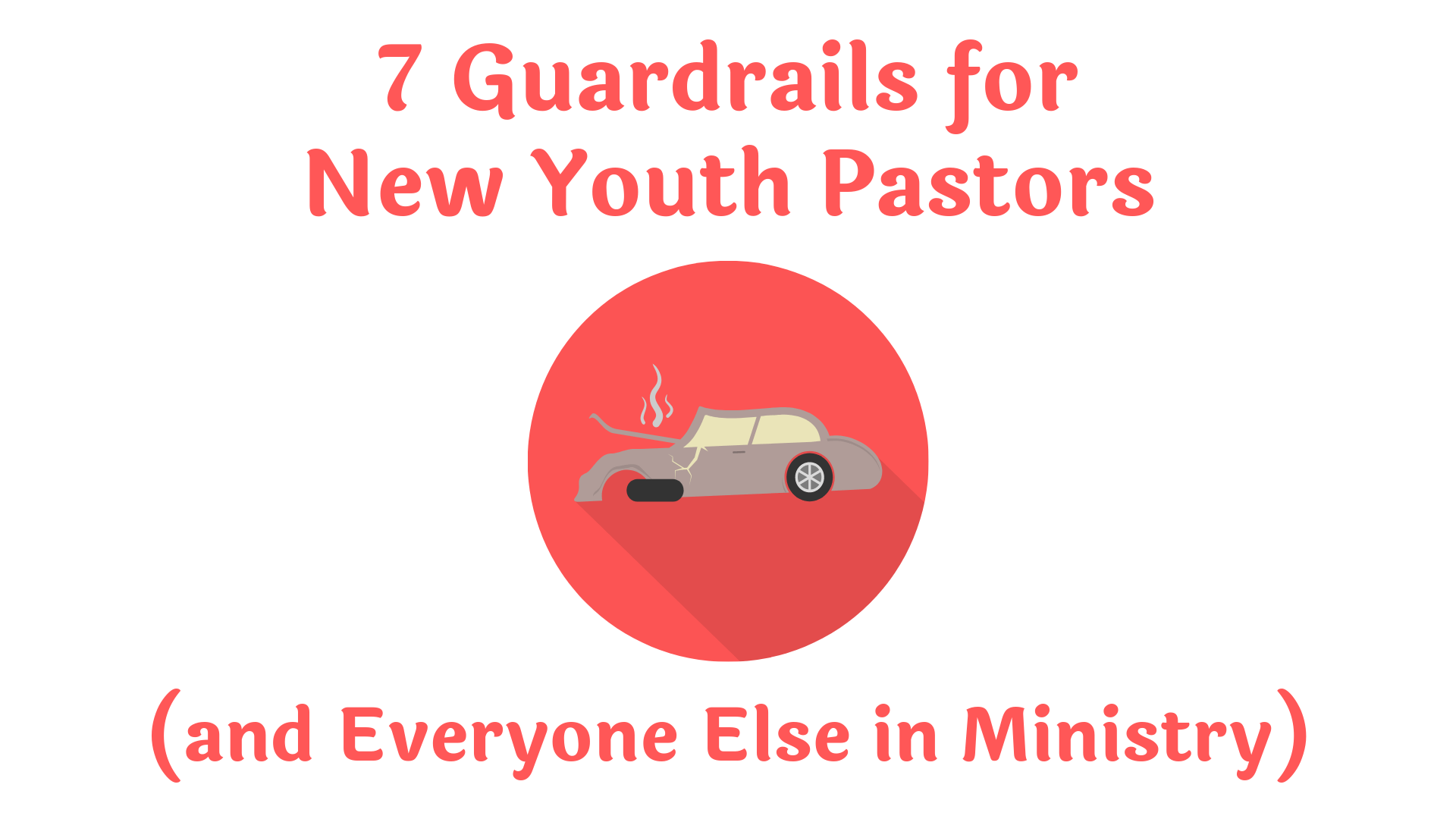 7 Guardrails for New Youth Pastors