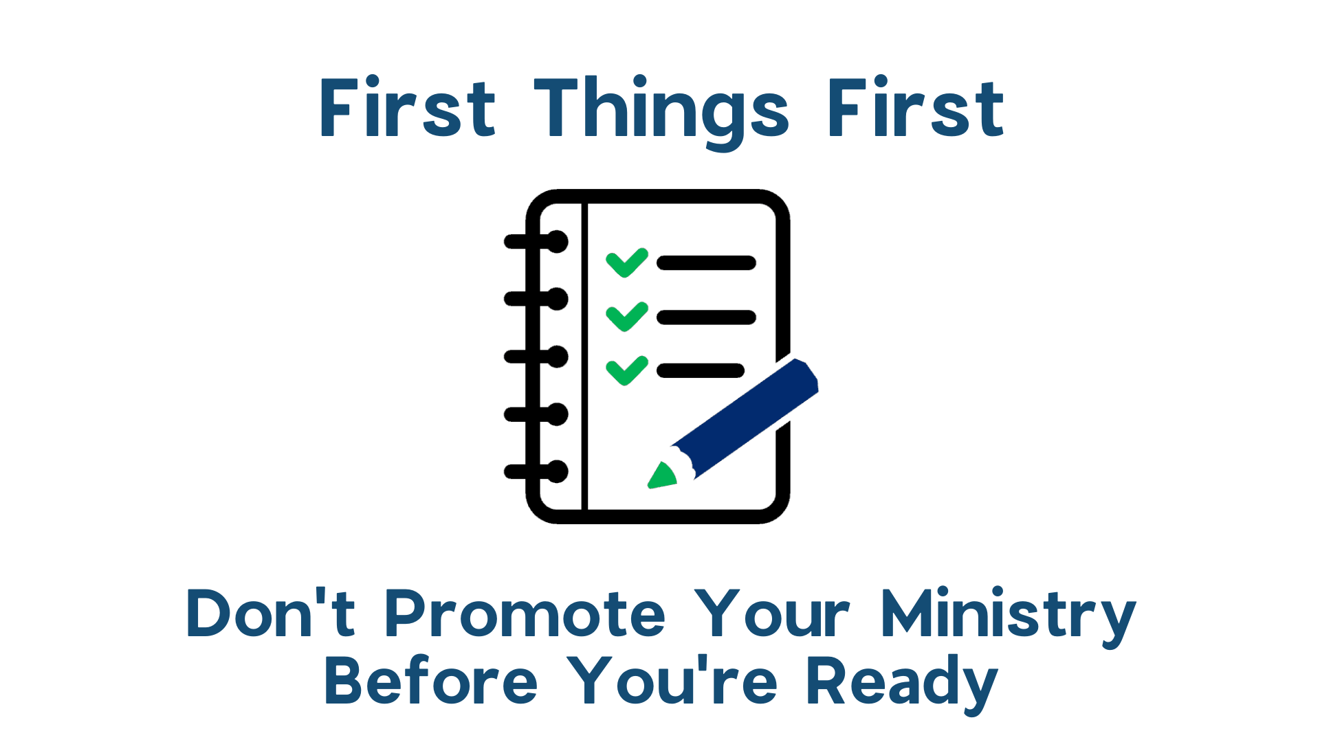 First Things First (don't promote your ministry before you're ready)
