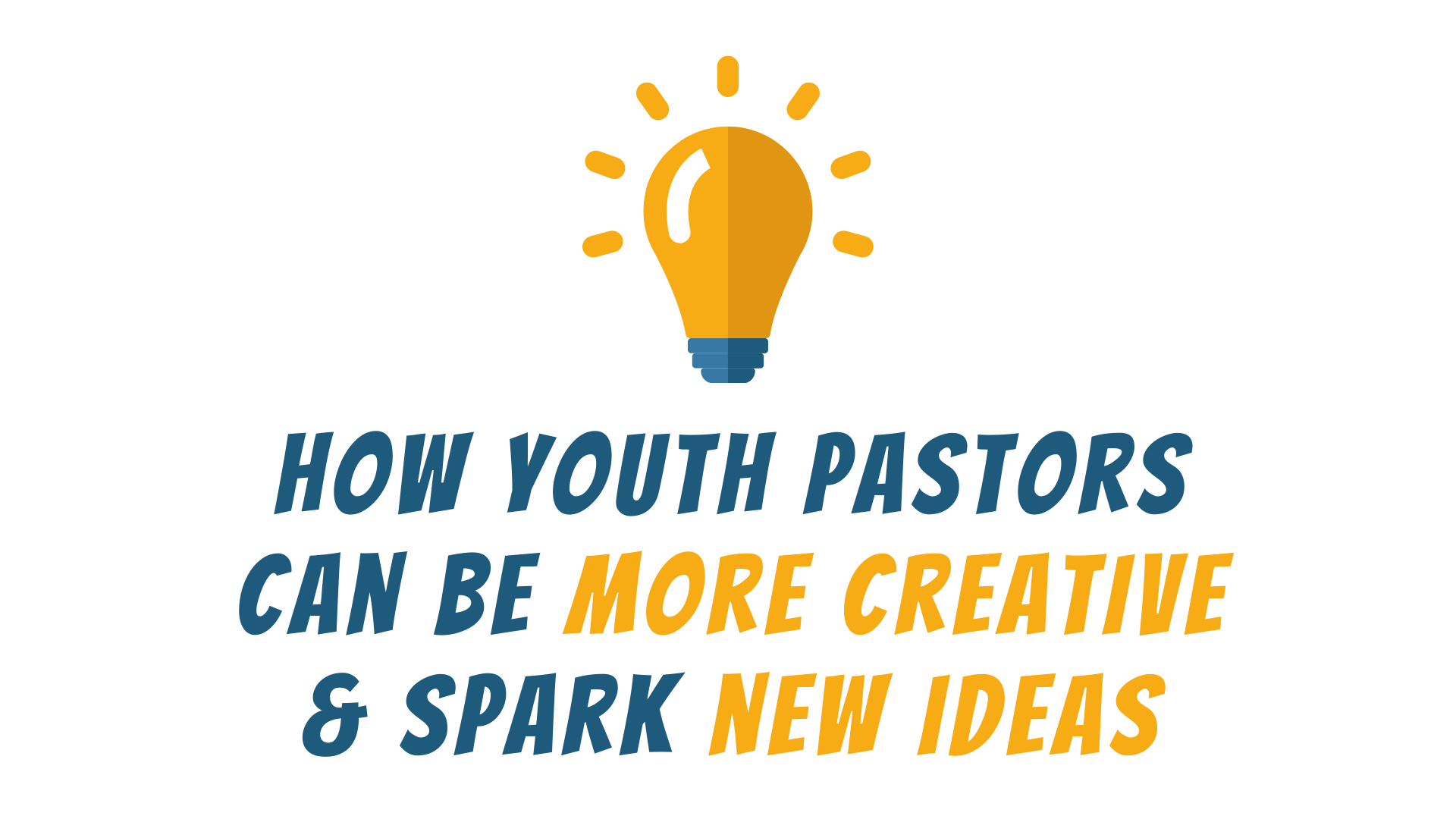 How Youth Pastors Can Be More Creative and Spark New Ideas in Youth Ministry