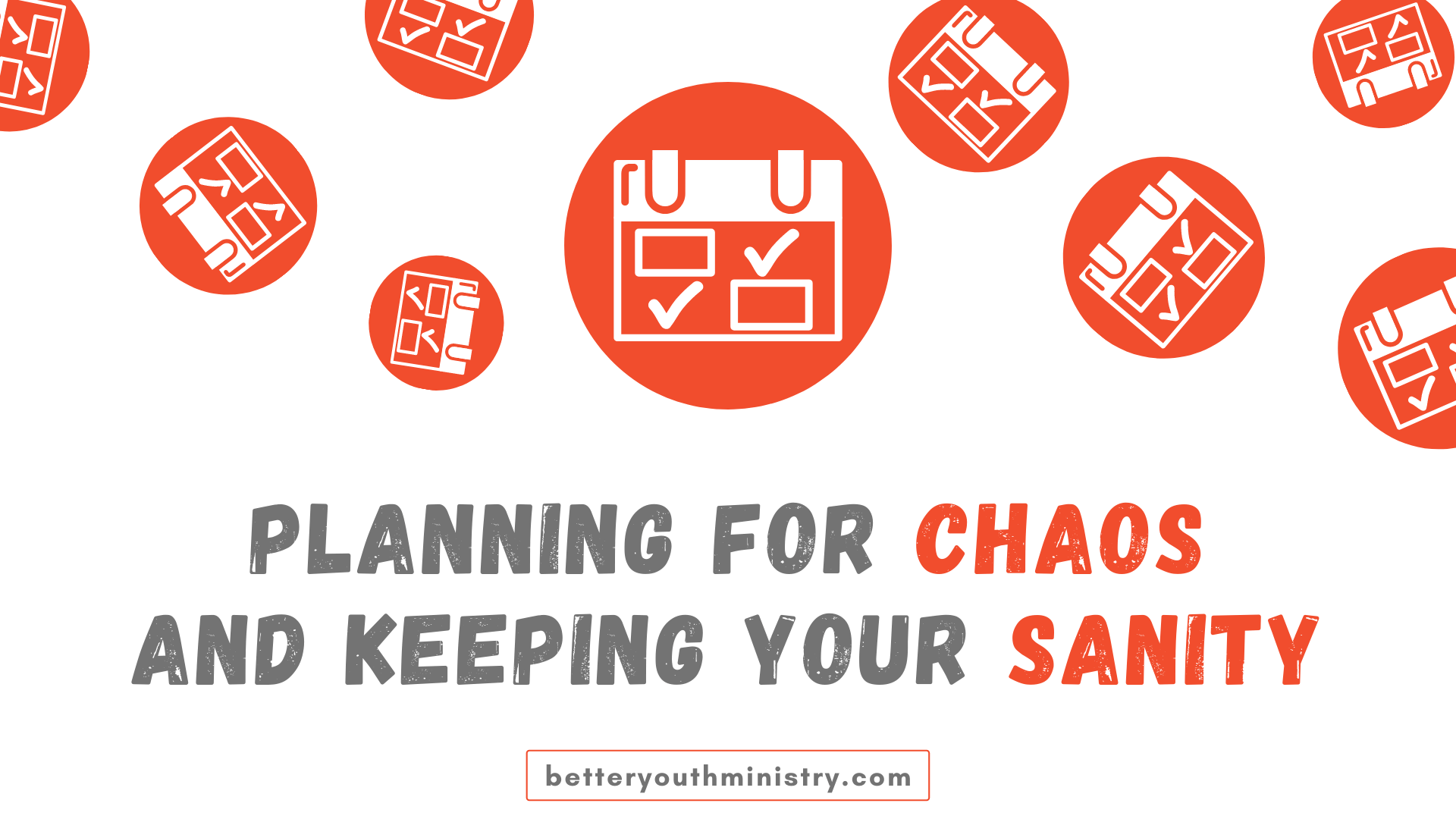 Planning for Chaos and Keeping Your Sanity
